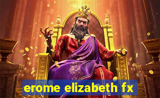 erome elizabeth fx